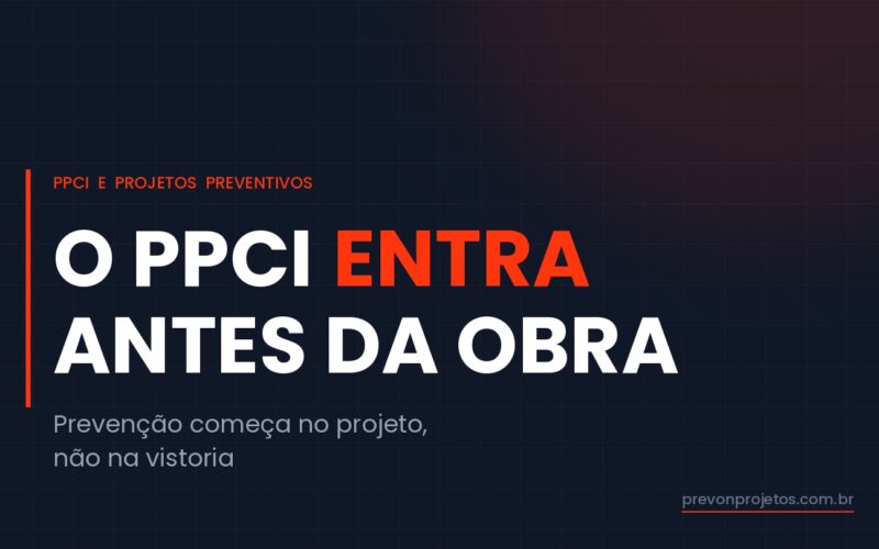 PPCI não é projeto complementar: por que ele precisa entrar no início da obra