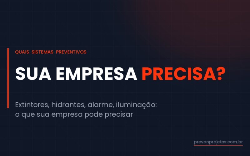 Quais sistemas preventivos contra incêndio sua empresa pode precisar?